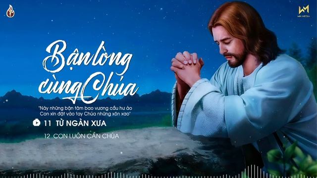 Bận Lòng Cùng Chúa - Nhạc Thánh Ca Cầu Nguyện Hay Nhất - Nghe Để Phó Thác Mọi Sự Trong Tình Yêu Chú смотреть онлайн