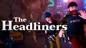 играем The Headliners! БЕЗУМНЫЕ ЖУРНАЛИСТЫ В БЕЗУМНОМ ГОРОДЕ