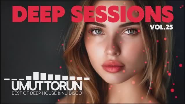 Umut Torun - Deep Sessions Vol. 25 ★ Vocal Deep House Mix смотреть онлайн