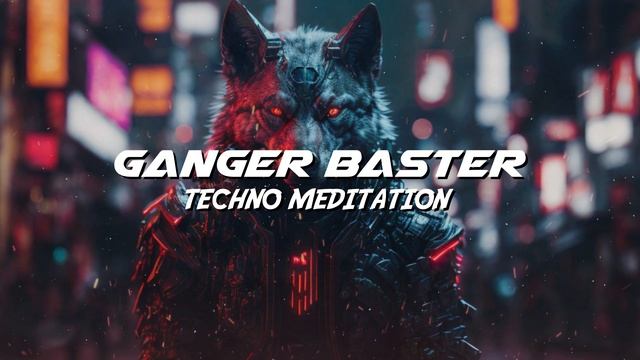 Ganger Baster - Techno Meditation (Deep Meditative Car Bass Music) смотреть онлайн