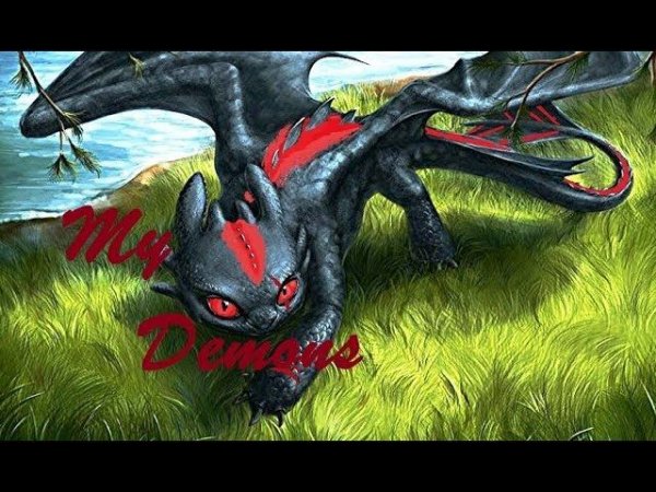 Toothless "My Demons"