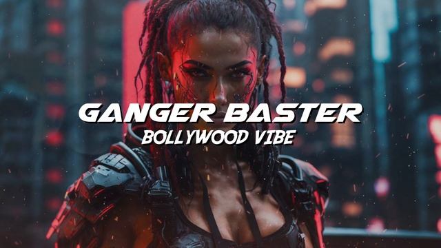 Ganger Baster - Bollywood Vibe (Indian Auto Bass Rhythms) смотреть онлайн