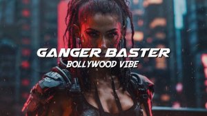 Ganger Baster - Bollywood Vibe (Indian Auto Bass Rhythms)