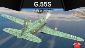 ОГНЕВАЯ БАТАРЕЯ G.55S в War Thunder  (crewgtw, крюга, war thunder)