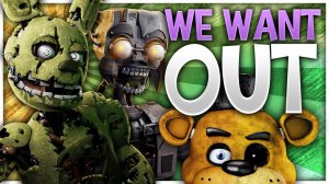 (Автор DazMate/YouTube)[SFM/Blender/C4D] WE WANT OUT | FNAF SONG COLLAB