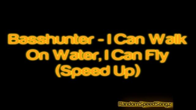 Basshunter - I can walk on water, i can fly (Speed up) смотреть онлайн