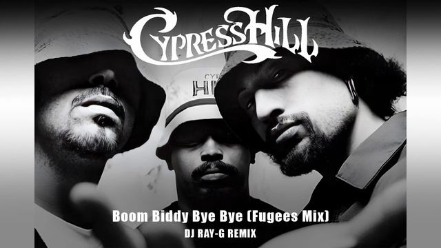 Cypress Hill - Boom Biddy Bye Bye (Fugees Mix) (Dj ray-g remix) смотреть онлайн