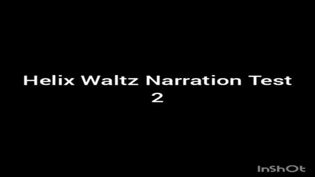 Helix Waltz Narration Test 2 смотреть онлайн