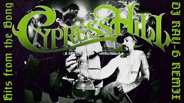 Cypress Hill - Hits From The Bong (Dj ray-g remix) смотреть онлайн