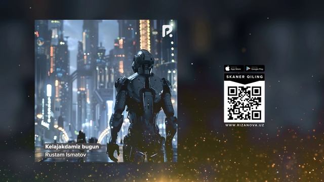 Rustam Ismatov - Kelajakdamiz bugun | Рустам Исматов - Келажакдамиз бугун (AUDIO) смотреть онлайн