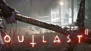 OUTLAST 2 Полное Прохождение ● ИГРОФИЛЬМ На Русском [4K PC] Без Комментариев ● Хоррор Аутласт 2