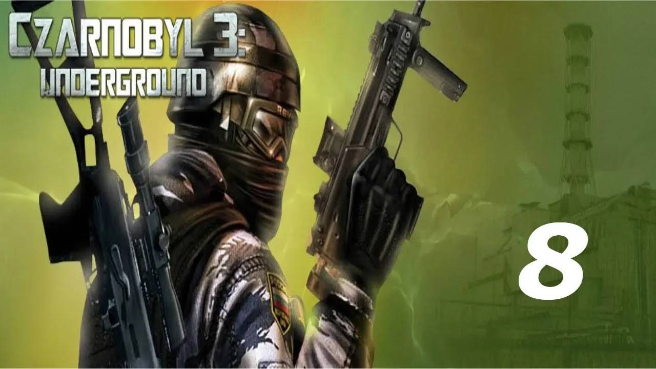 Прохождение Chernobyl 3: Underground #8 (Очистка реактора номер 5)