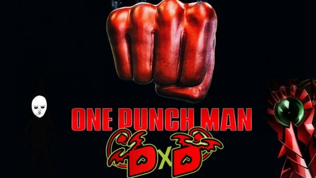 Fanfic: One-Punch DxD: NEO (one punch man x dxd) 17 al 18 смотреть онлайн