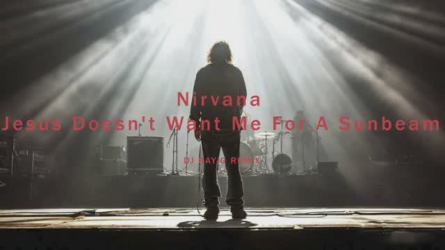 Nirvana - Jesus Doesn't Want Me For A Sunbeam (Dj ray-g remix) смотреть онлайн