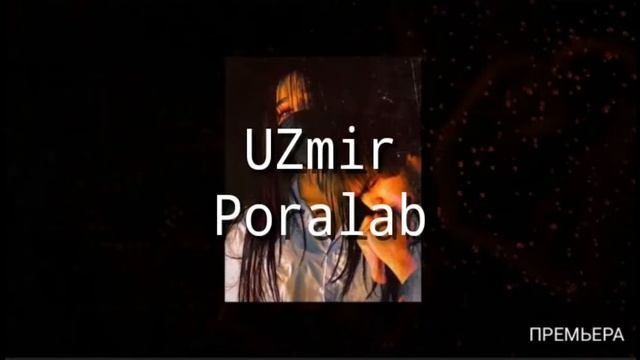 UZmir _ poralab (pirmyera 2021) смотреть онлайн