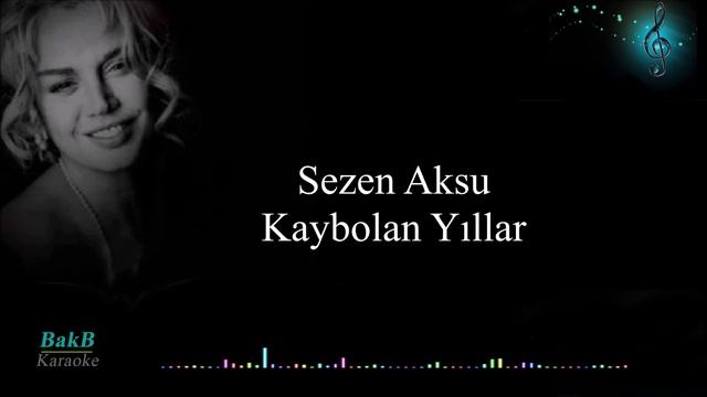 Sezen Aksu - Kaybolan Yıllar (Karaoke) смотреть онлайн