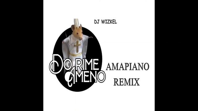 Dj Wizkel - Ameno Dorime Amapiano Remix
