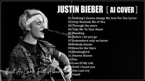 Nothing Gonna Change My Love For You - Justin Bieber (AI Cover)- Greatest Hits Full Album