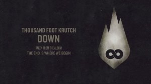 Thousand Foot Krutch: Down (Official Audio)