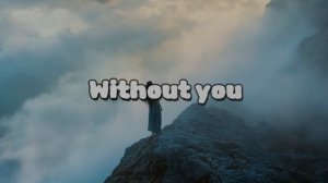Without you