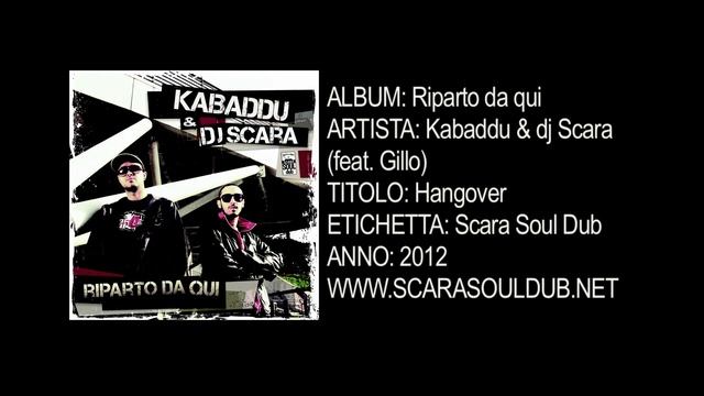 Kabaddu & dj Scara (Feat. Gillo) - Hangover (Scara Soul Dub - 2012) смотреть онлайн