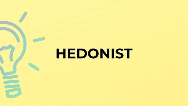 What Is The Meaning Of The Word HEDONIST?