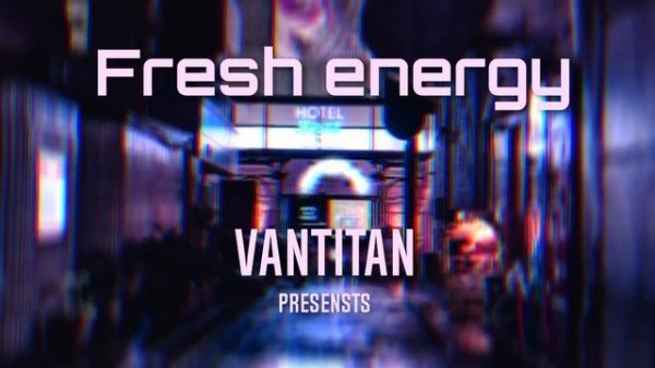 Vantitan - Fresh energy (Original audio)
