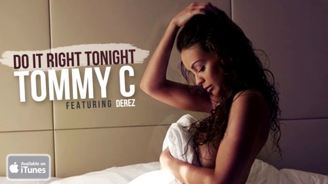 Tommy C - Do It Right Tonight (ft. DEREZ) смотреть онлайн
