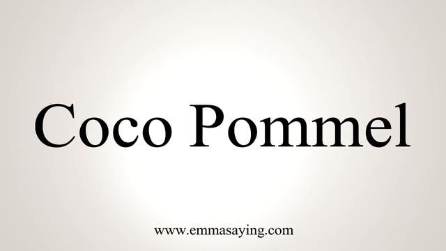 How to Pronounce Coco Pommel смотреть онлайн