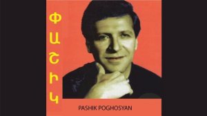 Pashik Poghosyan - Ari Yaro Kez Sirem