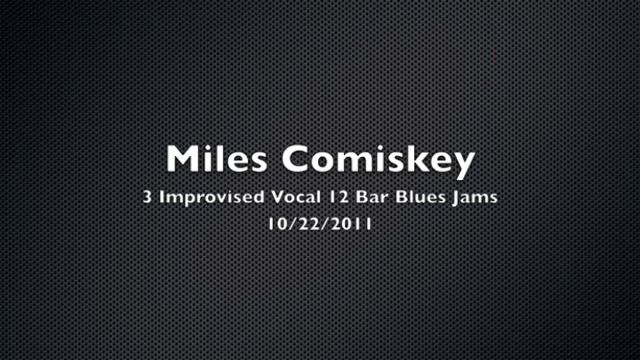 Miles Comiskey 3 Improvised Vocal 12 Bar Blues Jams смотреть онлайн