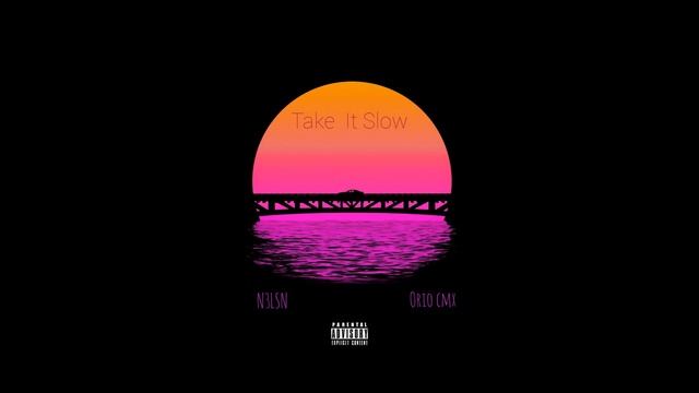 Take It Slow (feat. Orio CMX) смотреть онлайн