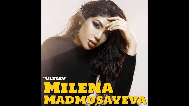 УЛЕТАЙ - ULETAY - Milena Madmusayeva (2022)