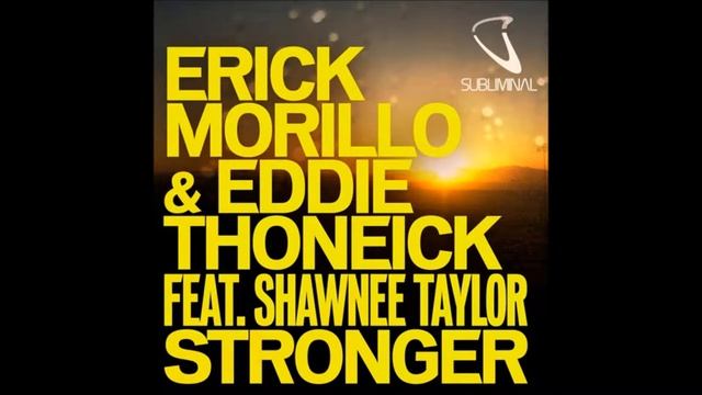 Erick Morillo & Eddie Thoneick feat. Shawnee Taylor - Stronger (Club Radio Mix) смотреть онлайн