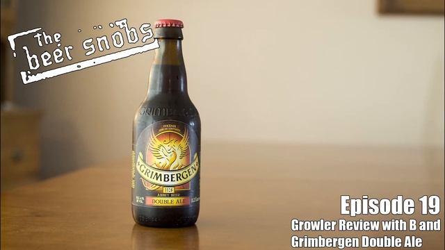 Episode 19: Growler Review with B and Grimbergen Double Ale смотреть онлайн