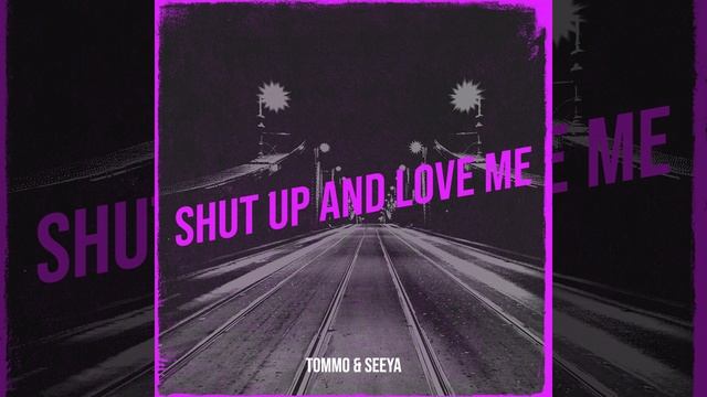 Shut up and Love Me смотреть онлайн