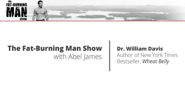 Dr. William Davis: Wheat Belly, Going Gluten-Free, & Why Grains Cause Heart Disease