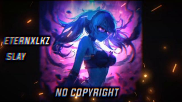 eternxlkz - slay 🎵 [NO COPYRIGHT MUSIC] смотреть онлайн