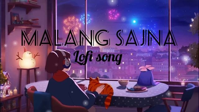 Malang Sajna | Lofi Songs | Slow & Reverb | Love ❤️