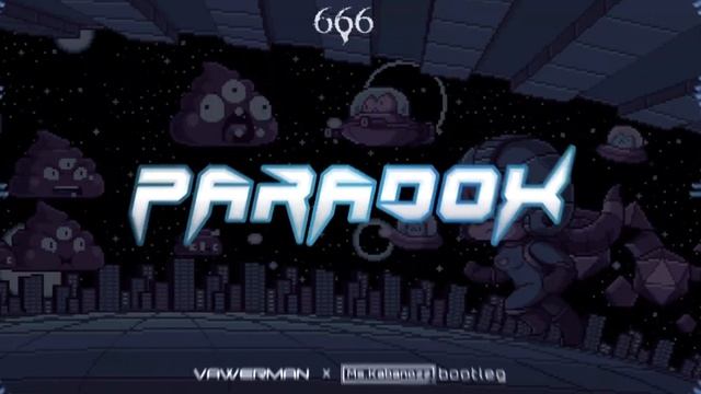 666 - Paradox (Vawerman x Ms.Kabanozz Bootleg) смотреть онлайн