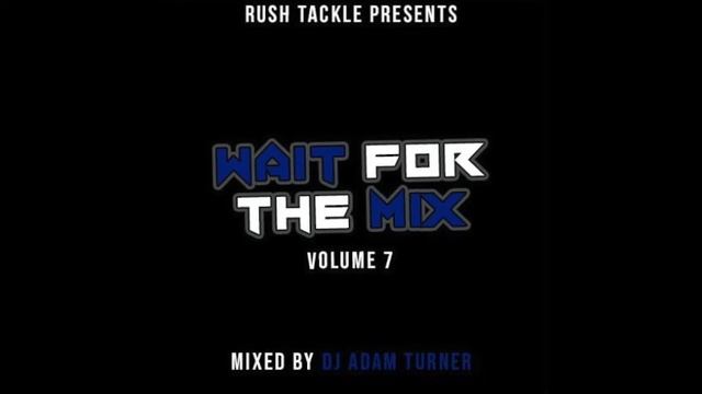 Rush Tackle - Wait For The Mix Volume 07 DJ Adam Turner NZ 2018 смотреть онлайн