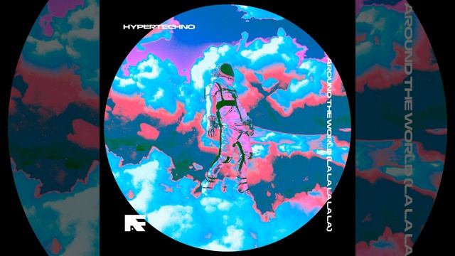 AROUND THE WORLD (LA LA LA LA LA) - HYPERTECHNO