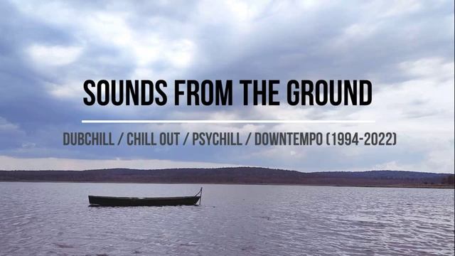 Sounds From The Ground (best 1994-2022) - dubchill chillout psychill downtempo смотреть онлайн