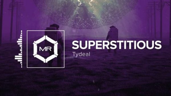 Tydeal - Superstitious | MontageRock