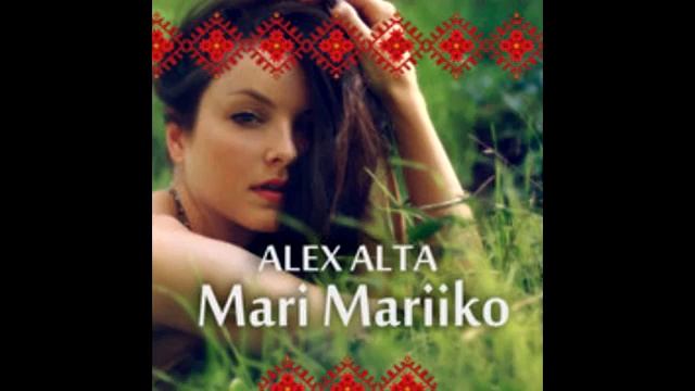 Алекс Алта - Мари Марийко / Alex Alta - Mari Mariiko