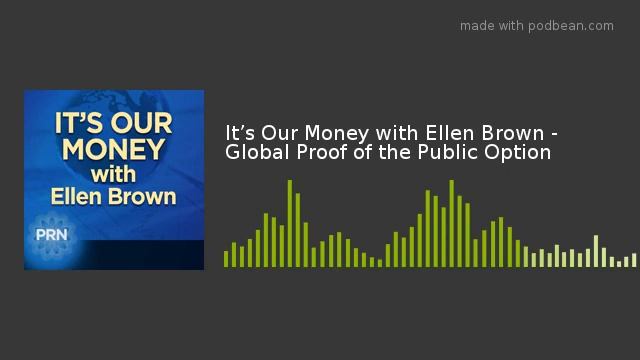 It’s Our Money with Ellen Brown - Global Proof of the Public Option смотреть онлайн