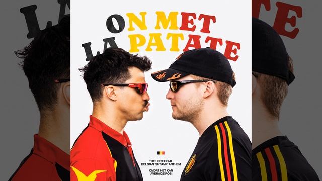 On Met La Patate (Belgian Anthem)