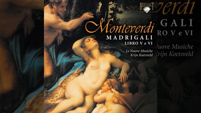 Madrigals, Book 5, SV 94--106: Ch'io t'ami e t'ami più de la mia vita, SV 98a смотреть онлайн