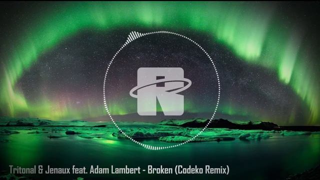 Tritonal & Jenaux feat. Adam Lambert - Broken (Codeko Remix) смотреть онлайн