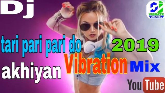 Tari Pari Pari Do Akhiyan Dj Vibration Mix Song 20360P смотреть онлайн